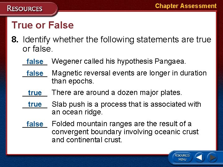 Chapter Assessment True or False 8. Identify whether the following statements are true or
