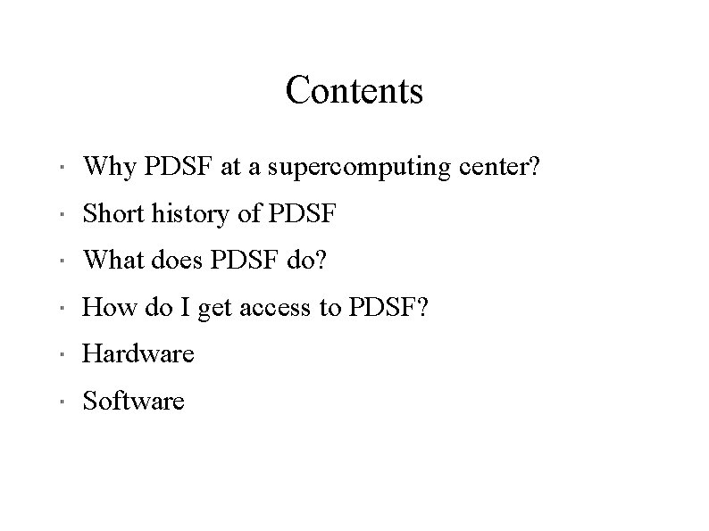 Contents " Why PDSF at a supercomputing center? " Short history of PDSF "