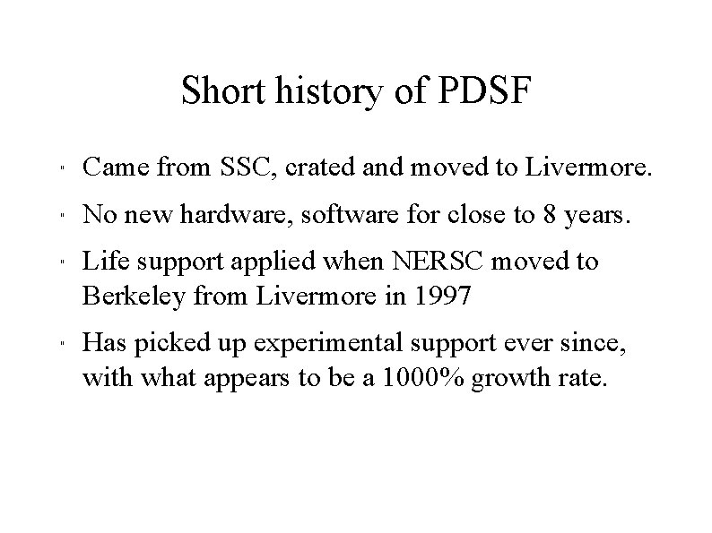 Short history of PDSF " Came from SSC, crated and moved to Livermore. "