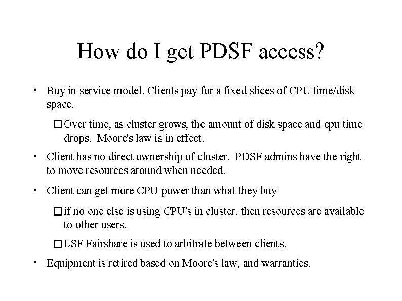 How do I get PDSF access? " Buy in service model. Clients pay for