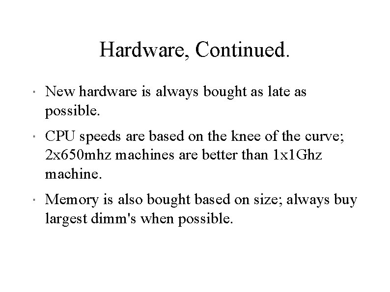 Hardware, Continued. " " " New hardware is always bought as late as possible.
