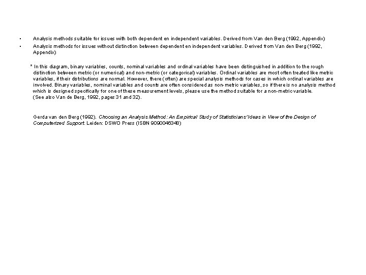  • • Analysis methods suitable for issues with both dependent en independent variables.