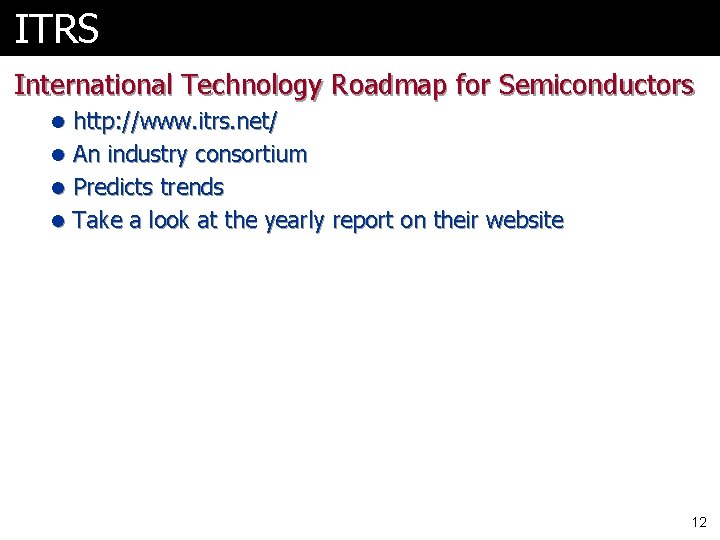 ITRS International Technology Roadmap for Semiconductors l http: //www. itrs. net/ l An industry