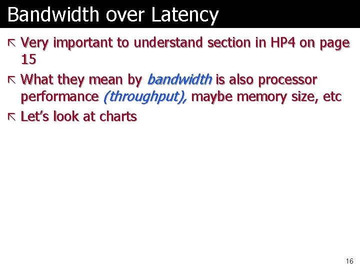 Bandwidth over Latency ã Very important to understand section in HP 4 on page