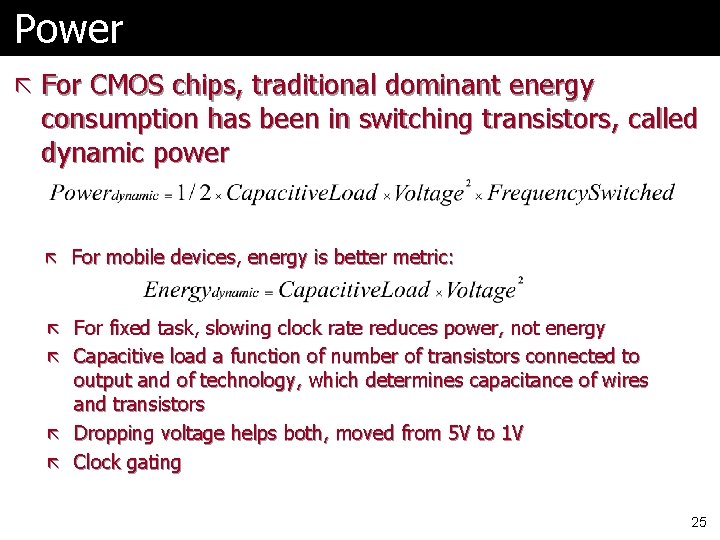 Power ã For CMOS chips, traditional dominant energy consumption has been in switching transistors,