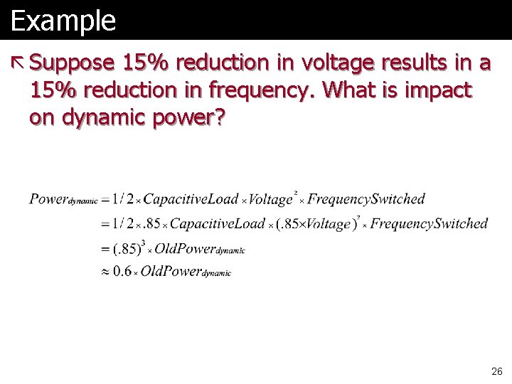 Example ã Suppose 15% reduction in voltage results in a 15% reduction in frequency.