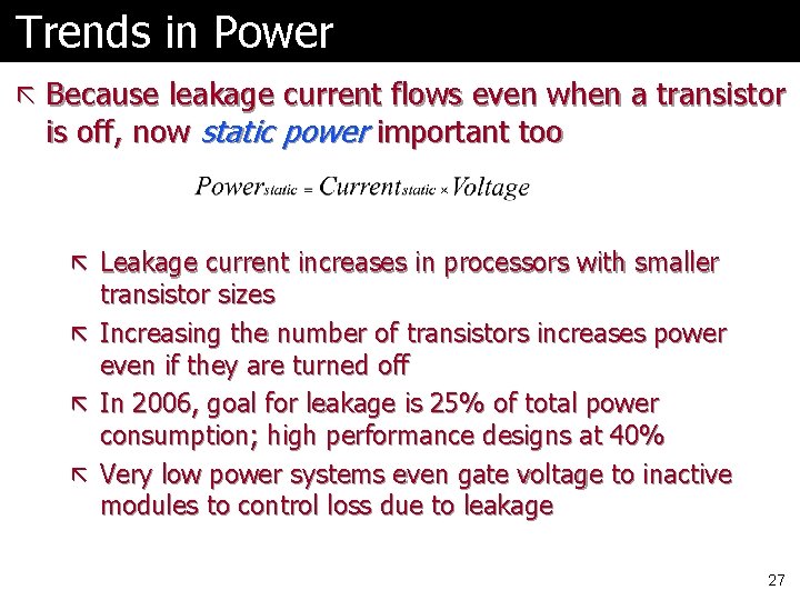 Trends in Power ã Because leakage current flows even when a transistor is off,