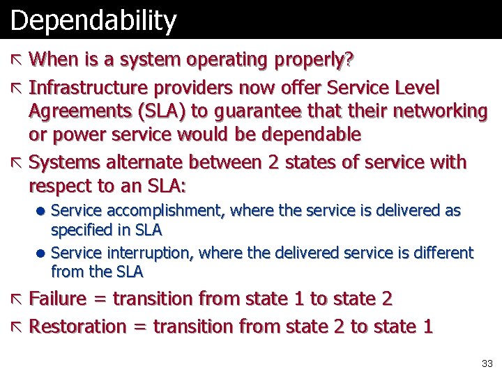 Dependability ã When is a system operating properly? ã Infrastructure providers now offer Service