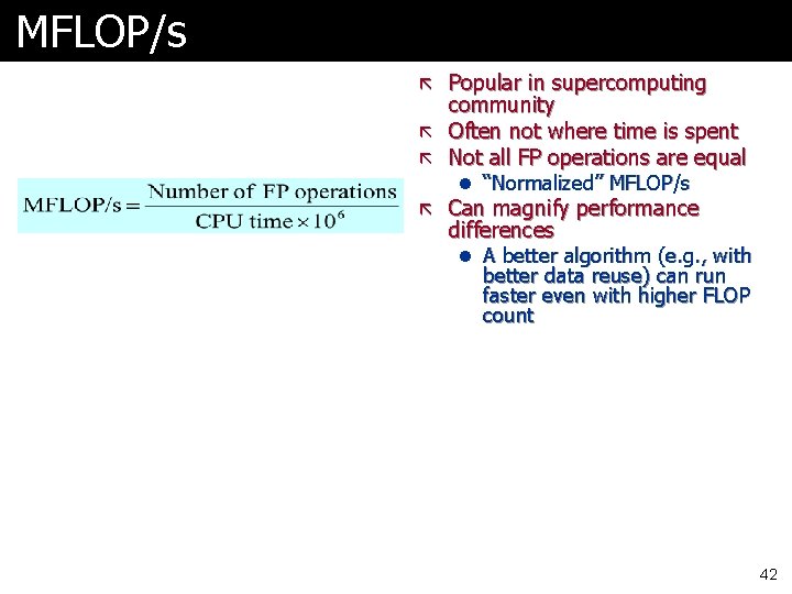 MFLOP/s ã Popular in supercomputing community ã Often not where time is spent ã