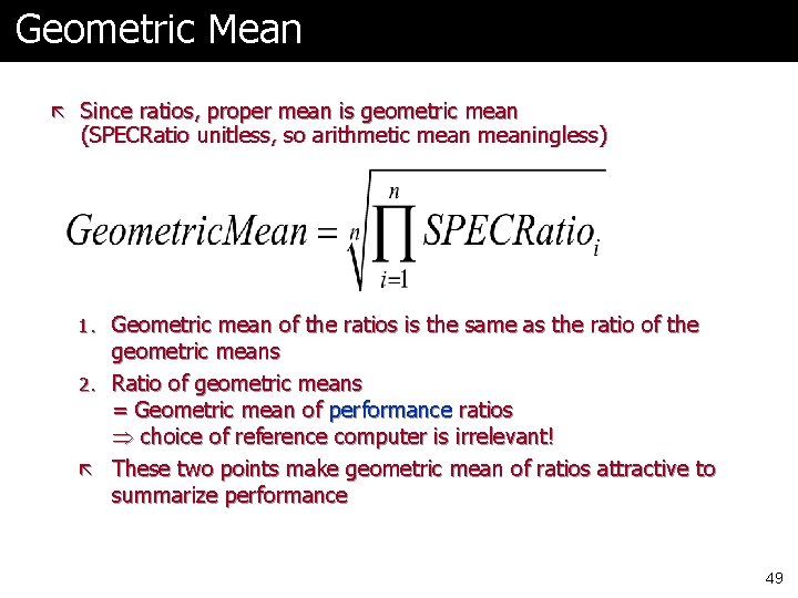 Geometric Mean ã Since ratios, proper mean is geometric mean (SPECRatio unitless, so arithmetic