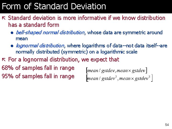 Form of Standard Deviation ã Standard deviation is more informative if we know distribution