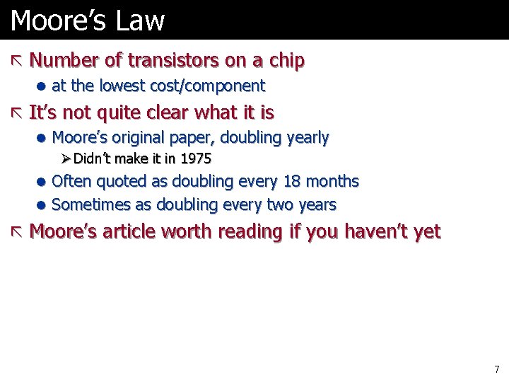 Moore’s Law ã Number of transistors on a chip l at the lowest cost/component