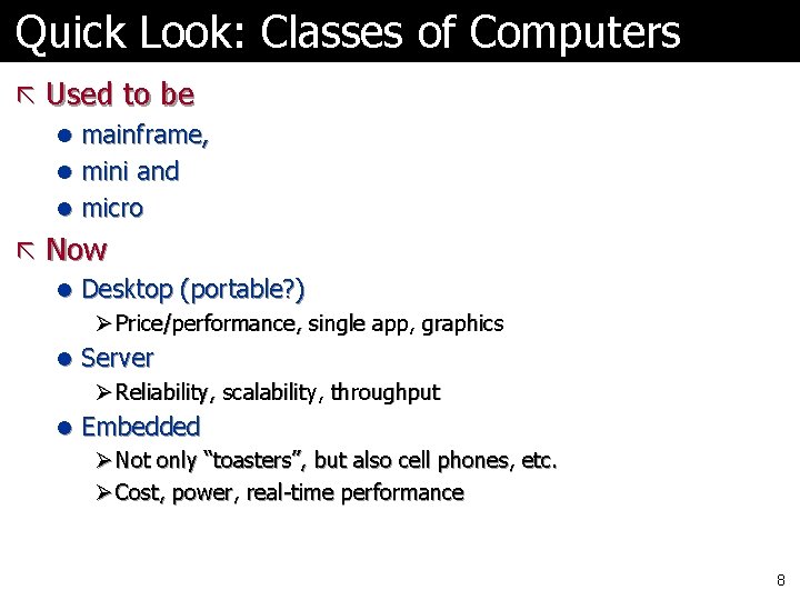 Quick Look: Classes of Computers ã Used to be l mainframe, l mini and