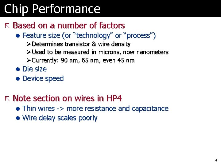 Chip Performance ã Based on a number of factors l Feature size (or “technology”