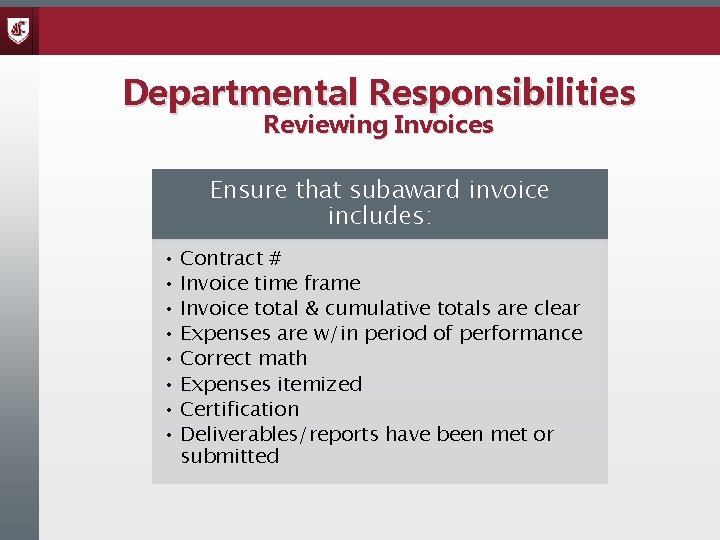 Departmental Responsibilities Reviewing Invoices Ensure that subaward invoice includes: • Contract # • Invoice