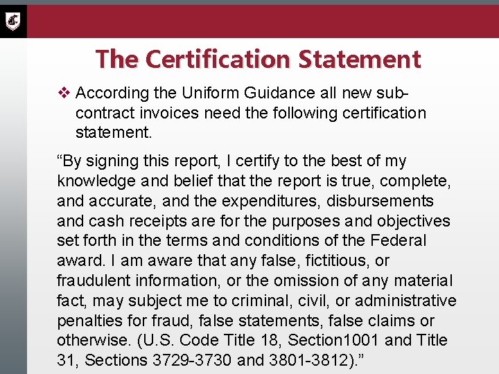 The Certification Statement v According the Uniform Guidance all new subcontract invoices need the