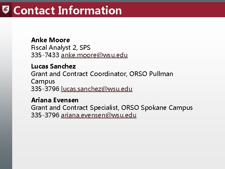 Contact Information Anke Moore Fiscal Analyst 2, SPS 335 -7433 anke. moore@wsu. edu Lucas