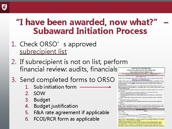 “I have been awarded, now what? ” – Subaward Initiation Process 1. Check ORSO’s