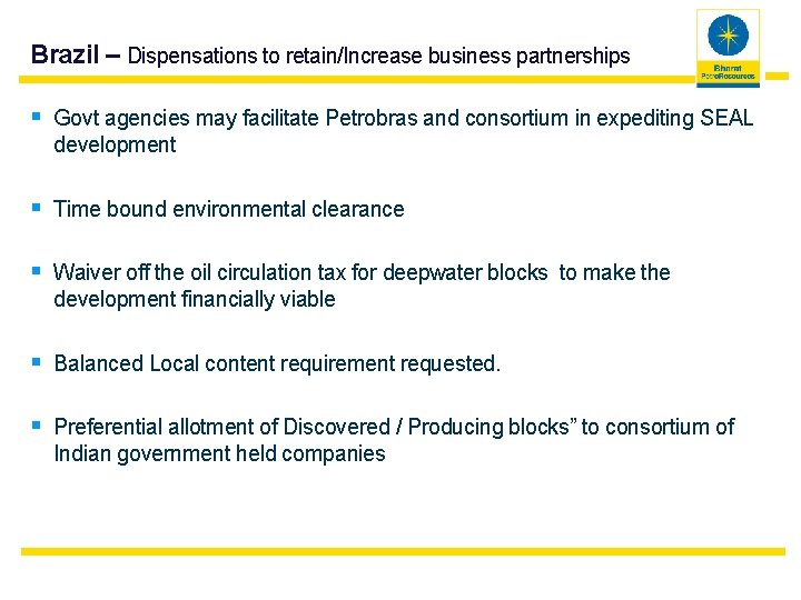 Brazil – Dispensations to retain/Increase business partnerships § Govt agencies may facilitate Petrobras and