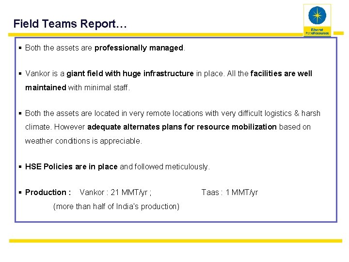 Field Teams Report… § Both the assets are professionally managed. § Vankor is a