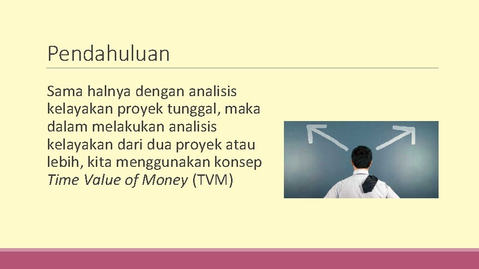 Pendahuluan Sama halnya dengan analisis kelayakan proyek tunggal, maka dalam melakukan analisis kelayakan dari