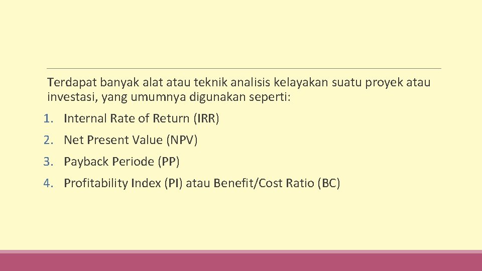  Terdapat banyak alat atau teknik analisis kelayakan suatu proyek atau investasi, yang umumnya