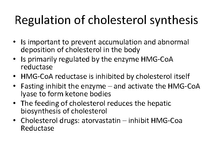Regulation of cholesterol synthesis • Is important to prevent accumulation and abnormal deposition of