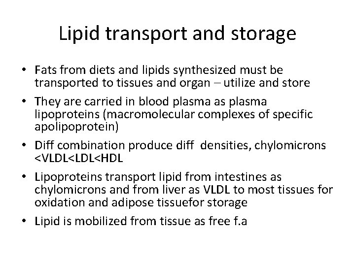Lipid transport and storage • Fats from diets and lipids synthesized must be transported