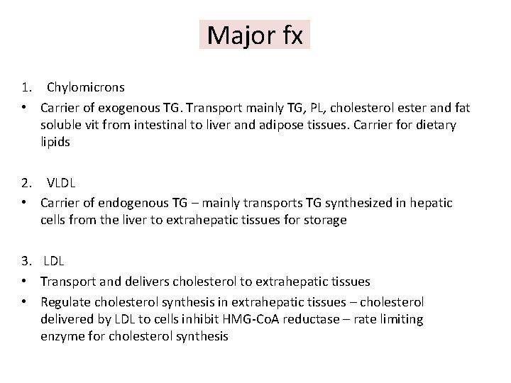 Major fx 1. Chylomicrons • Carrier of exogenous TG. Transport mainly TG, PL, cholesterol