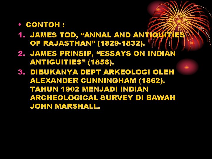  • CONTOH : 1. JAMES TOD, “ANNAL AND ANTIQUITIES OF RAJASTHAN” (1829 -1832).