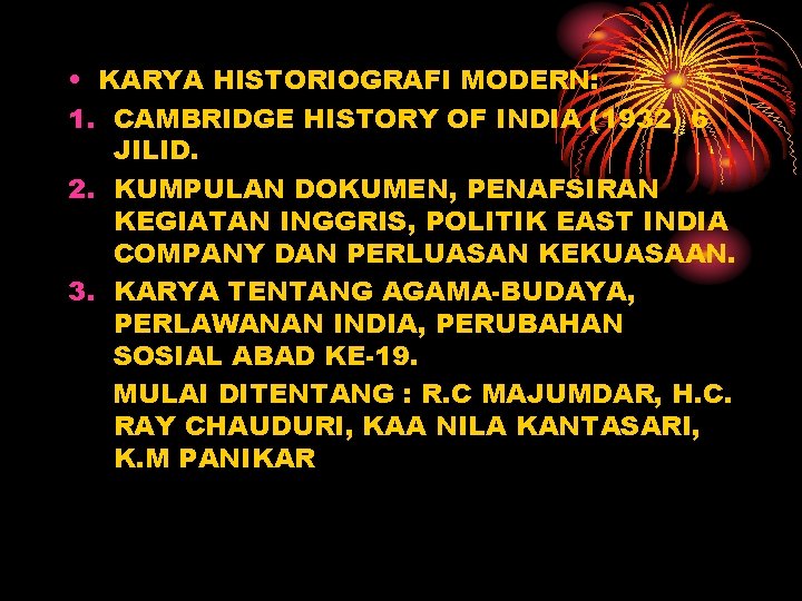  • KARYA HISTORIOGRAFI MODERN: 1. CAMBRIDGE HISTORY OF INDIA (1932) 6 JILID. 2.