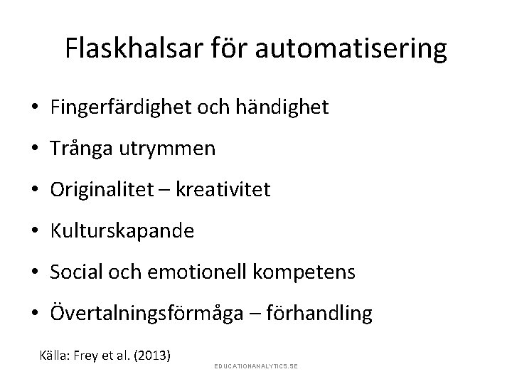 Flaskhalsar för automatisering • Fingerfärdighet och händighet • Trånga utrymmen • Originalitet – kreativitet