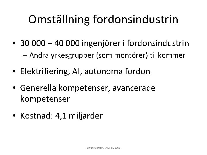 Omställning fordonsindustrin • 30 000 – 40 000 ingenjörer i fordonsindustrin – Andra yrkesgrupper