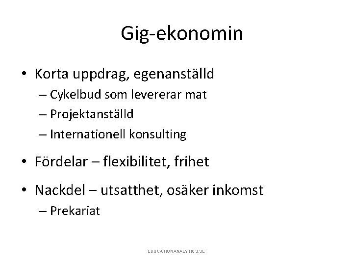 Gig-ekonomin • Korta uppdrag, egenanställd – Cykelbud som levererar mat – Projektanställd – Internationell