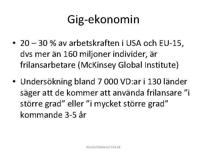 Gig-ekonomin • 20 – 30 % av arbetskraften i USA och EU-15, dvs mer