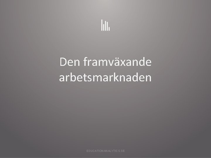 Den framväxande arbetsmarknaden EDUCATIONANALYTICS. SE 