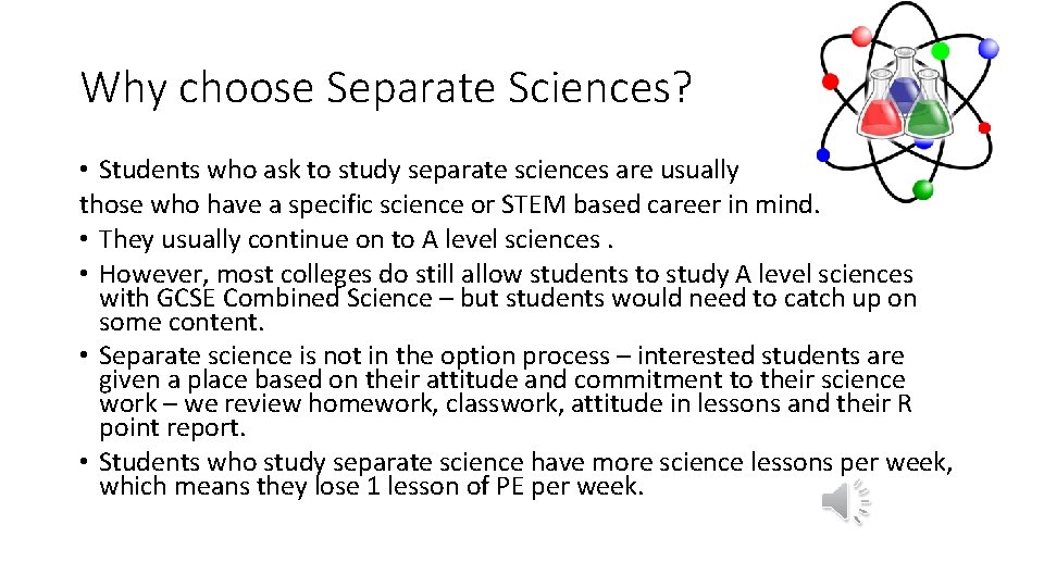 Why choose Separate Sciences? • Students who ask to study separate sciences are usually