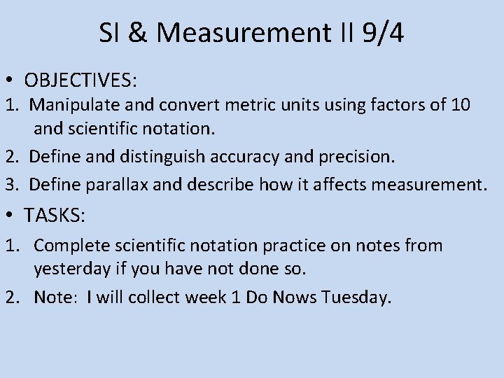 SI & Measurement II 9/4 • OBJECTIVES: 1. Manipulate and convert metric units using