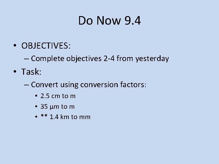 Do Now 9. 4 • OBJECTIVES: – Complete objectives 2 -4 from yesterday •