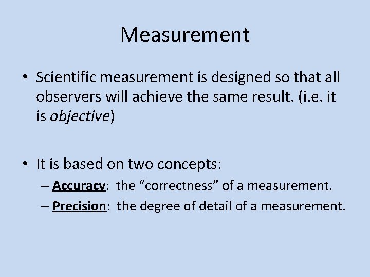 Measurement • Scientific measurement is designed so that all observers will achieve the same