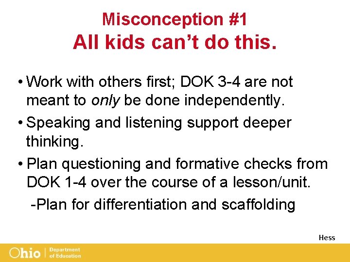Misconception #1 All kids can’t do this. • Work with others first; DOK 3