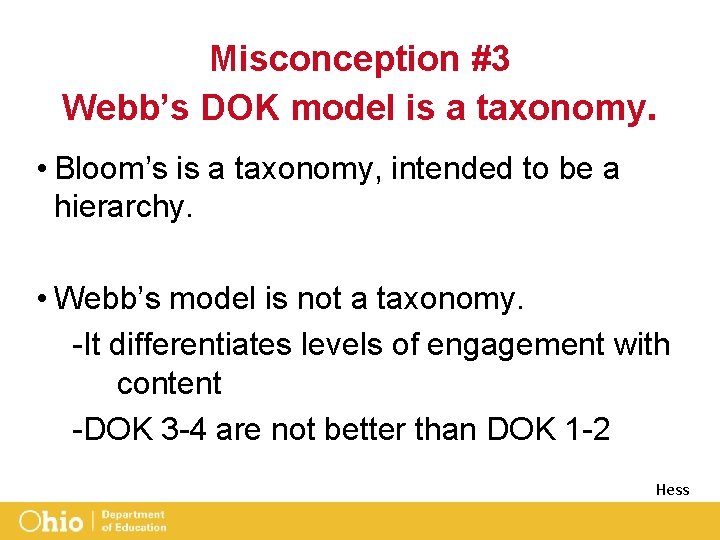 Misconception #3 Webb’s DOK model is a taxonomy. • Bloom’s is a taxonomy, intended