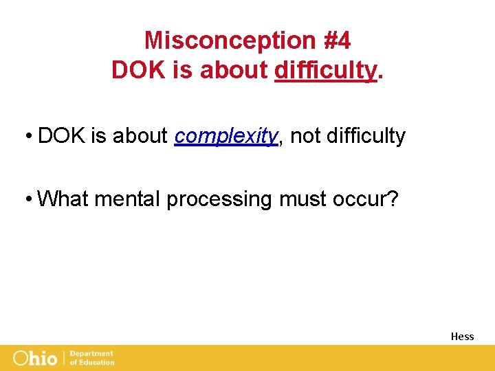 Misconception #4 DOK is about difficulty. • DOK is about complexity, not difficulty •
