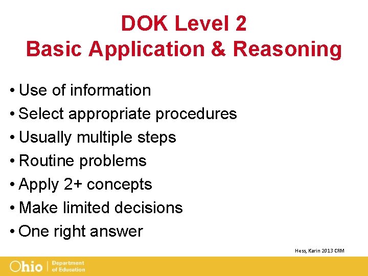 DOK Level 2 Basic Application & Reasoning • Use of information • Select appropriate