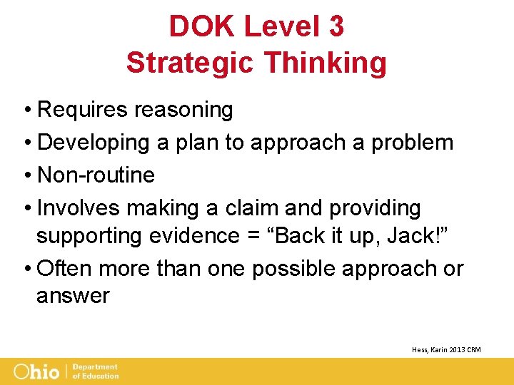 DOK Level 3 Strategic Thinking • Requires reasoning • Developing a plan to approach