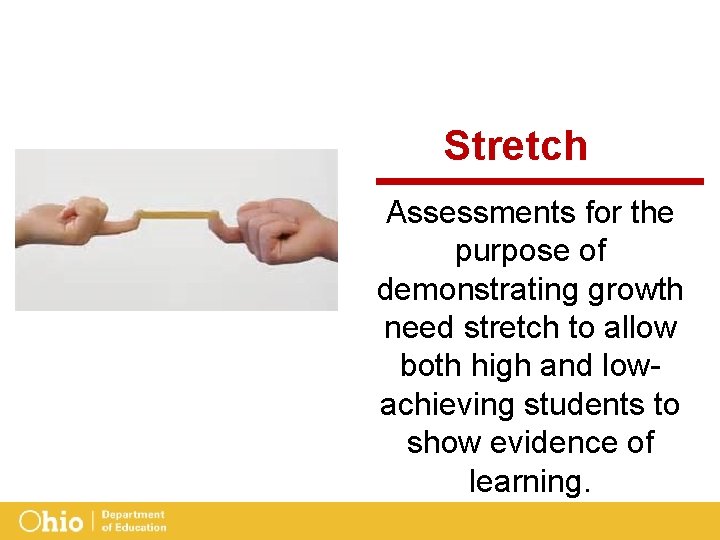 Stretch Assessments for the purpose of demonstrating growth need stretch to allow both high