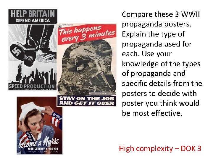 Compare these 3 WWII propaganda posters. Explain the type of propaganda used for each.