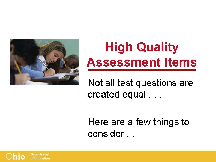 High Quality Assessment Items Not all test questions are created equal. . . Here