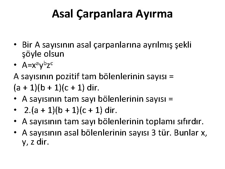 Asal Çarpanlara Ayırma • Bir A sayısının asal çarpanlarına ayrılmış şekli şöyle olsun •