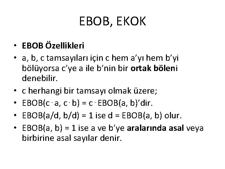 EBOB, EKOK • EBOB Özellikleri • a, b, c tamsayıları için c hem a’yı